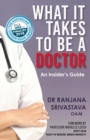 Image for What It Takes to Be a Doctor: An Insider&#39;s Guide