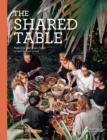 Image for The Shared Table : Vegetarian and vegan feasts to cook for your crowd