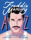 Image for Freddie mercury A to Z  : the life of an icon - from Austin to Zanzibar