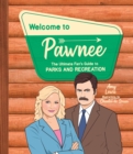 Image for Welcome to Pawnee : The Ultimate Fan&#39;s Guide to Parks and Recreation