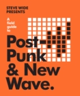 Image for A Field Guide to Post-Punk &amp; New Wave