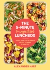 Image for The 5 Minute, 5 Ingredient Lunchbox : Happy, healthy &amp; speedy meals to make in minutes
