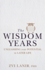 Image for The wisdom years  : unleashing your potential in later life