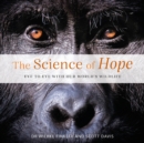Image for The science of hope  : eye to eye with our world&#39;s wildlife