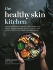 Image for The healthy skin kitchen  : for eczema, dermatitis, psoriasis, acne, allergies, hives, rosacea, red skin syndrome, cellulite, leaky gut, MCAS, salicylate sensitivity, histamine intolerance &amp; more