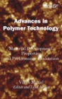 Image for Advances in Polymer Technology : Material Development, Properties and Performance Evaluation