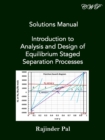 Image for Solutions Manual : Introduction to Analysis and Design of Equilibrium Staged Separation Processes