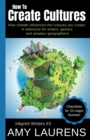 Image for How To Create Cultures : How Climate Influences The Cultures You Create - A Reference For Writers, Gamers And Amateur Geographers!