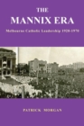 Image for The Mannix Era : Melbourne Catholic Leadership 1920-1970
