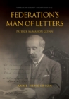 Image for FEDERATION&#39;S MAN OF LETTERS PATRICK McMAHON GLYNN