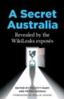 Image for A Secret Australia : Revealed by the WikiLeaks Exposes