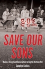 Image for Save our Sons : Women, Dissent and Conscription during the Vietnam War