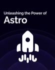 Image for Unleashing the Power of Astro