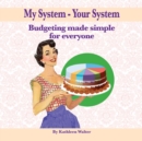 Image for My System - Your System : Budgeting made simple for everyone