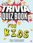Image for The Trivia Quiz Book for Kids