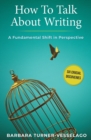 Image for How To Talk About Writing : A Fundamental Shift in Perspective