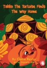 Image for Tahlia The Tortoise Finds The Way Home