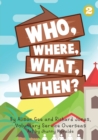 Image for Who, Where, What, When?