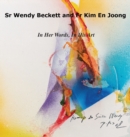 Image for Sr Wendy Becket and Fr Kim En Joong : In Her Words, in His Art