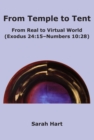 Image for From Temple to Tent: From Real to Virtual World (Exodus 24:15 - Numbers 10:28)