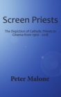 Image for Screen Priests : The Depiction of Catholic Priests in Cinema from 1900 - 2018