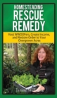 Image for Homesteading Rescue Remedy : Help for the Overwhelmed Homesteader