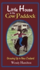 Image for Little House in the Cow Paddock : Growing Up in New Zealand