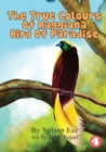 Image for The True Colours Of Raggiana Bird Of Paradise