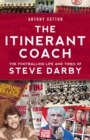 Image for The Itinerant Coach - The Footballing Life and Times of Steve Darby