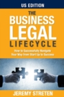 Image for The Business Legal Lifecycle US Edition : How To Successfully Navigate Your Way From Start Up To Success