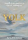 Image for Yolk : A Guide to Connection in This Life and Beyond