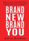 Image for Brand new brand you  : how to build and maintain reputation and relevance