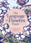 Image for The Language of Flowers Oracle : Sacred botanical guidance and support
