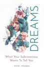 Image for Dreams  : what your subconscious wants to tell you