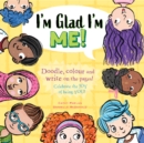 Image for I&#39;m Glad I&#39;m Me : Celebrate the Joys of Being You