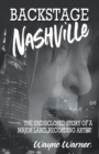 Image for Backstage Nashville : The Undisclosed Story of a Major Label Recording Artist