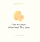 Image for The Woman Who Lost the Sun : 1 : Being Human