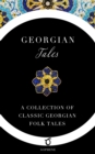 Image for Georgian Tales : A Collection of Classic Georgian Folk Tales