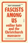 Image for Fascists Among Us: Online Hate and the Christchurch Massacre