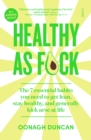 Image for Healthy As F*ck: the 7 essential habits you need to get lean, stay healthy, and generally kick arse at life