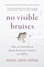 Image for No Visible Bruises: what we don&#39;t know about domestic violence can kill us