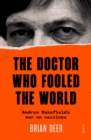 Image for The Doctor Who Fooled the World: Andrew Wakefield&#39;s War on Vaccines
