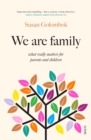 Image for We Are Family: what really matters for parents and children
