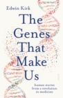 Image for Genes That Make Us: human stories from a revolution in medicine