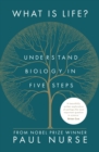 Image for What Is Life?: understand biology in five steps