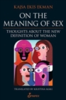 Image for On the meaning of sex  : thoughts about the new definition of woman