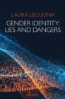 Image for Gender Identity: Lies and Dangers