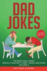 Image for Dad Jokes : The Best Dad Jokes, Awfully Bad but Funny Jokes and Puns Volume 2