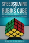 Image for Speedsolving the Rubik&#39;s Cube Solution Book for Kids