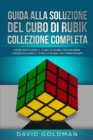 Image for Guida Alla Soluzione Del Cubo Di Rubik Collezione Completa : Come Risolvere il Cubo Di Rubik per Bambini + Speedsolving il Cubo Di Rubik per Principianti